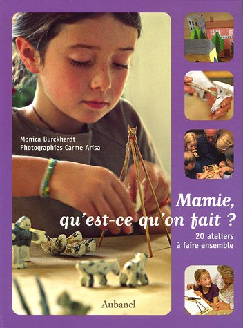 Mamie, qu'est-ce qu'on fait ? : 20 ateliers à faire ensemble