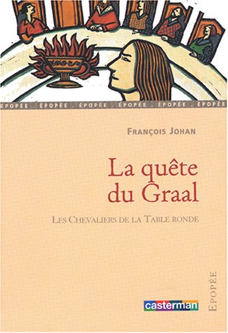 Les chevaliers de la Table ronde. La quête du Graal