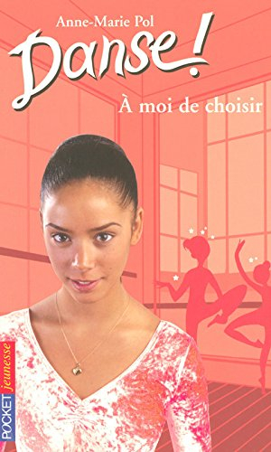 Danse !. Vol. 2. A moi de choisir
