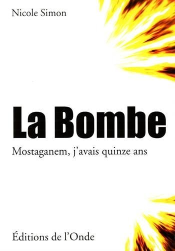 La bombe : Mostaganem, j'avais quinze ans
