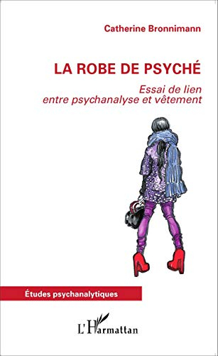 La robe de Psyché : essai de lien entre psychanalyse et vêtement