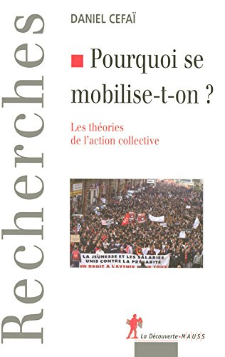 Pourquoi se mobilise-t-on ? : les théories de l'action collective