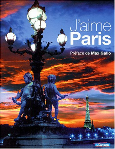 J'aime Paris : ses habitants, ses monuments, ses quartiers