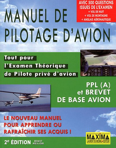 Manuel de pilotage d'avion : tout pour l'examen théorique de pilote privé d'avion : PPL (A) et breve