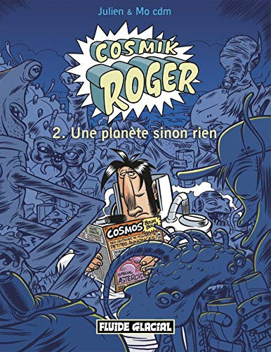 Cosmik Roger. Vol. 2. Une planète sinon rien