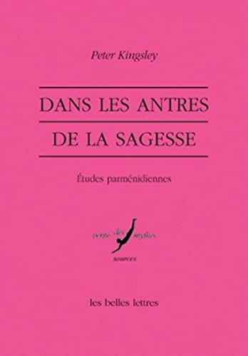 Dans les antres de la sagesse : études parménidiennes