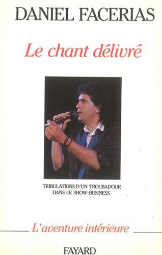 Le chant délivré : tribulations d'un troubadour dans le show-business
