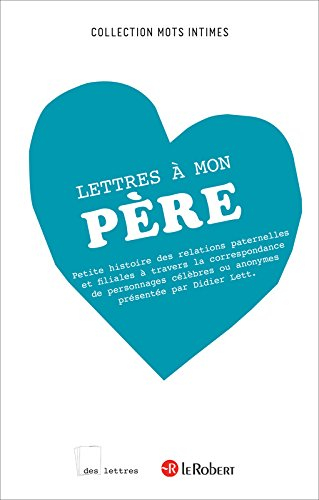 Lettres à mon père : petite histoire des relations paternelles et filiales à travers la correspondan