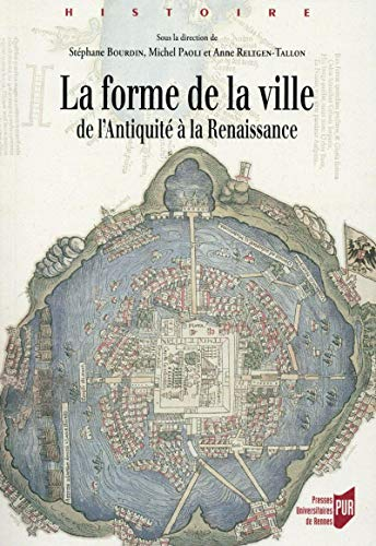La forme de la ville : de l'Antiquité à la Renaissance