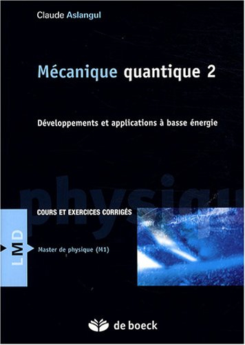 Mécanique quantique. Vol. 2. Développements et applications à basse énergie