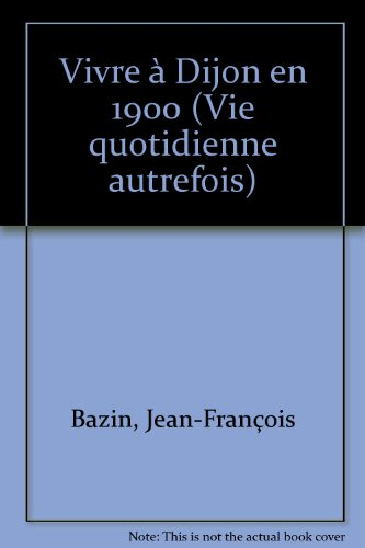 Vivre à Dijon en 1900