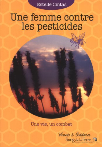 Une femme contre les pesticides : une vie, un combat