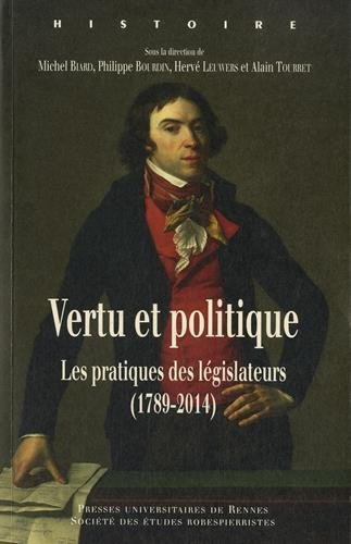 Vertu et politique : les pratiques des législateurs (1789-2014)