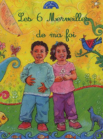 les 6 merveilles de ma foi : edition bilingue français-arabe