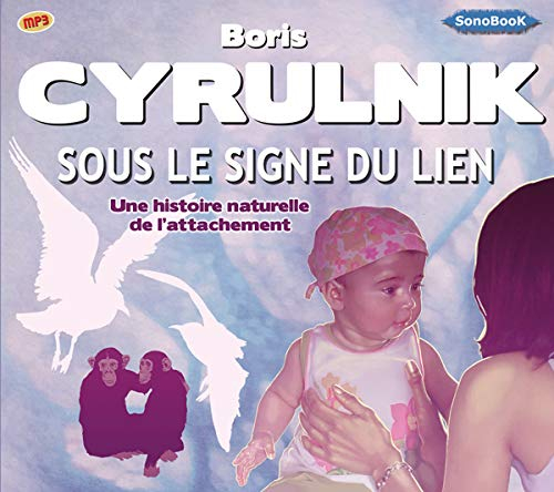 Sous le signe du lien : une histoire naturelle de l'attachement