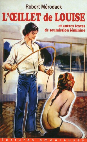 L'oeillet de Louise : et autres textes de soumission féminine