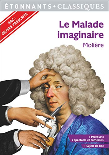 Le malade imaginaire : bac : oeuvre prescrite