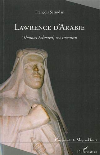 Lawrence d'Arabie : Thomas Edward, cet inconnu