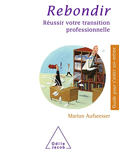 Rebondir : réussir votre transition professionnelle