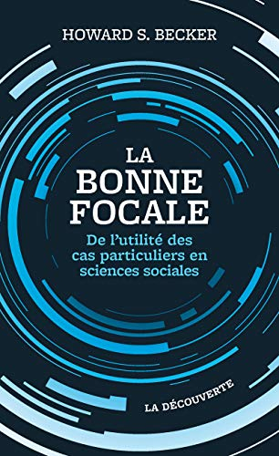 La bonne focale : de l'utilité des cas particuliers en sciences sociales