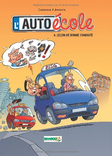 L'auto-école. Vol. 6. Leçon de bonne conduite