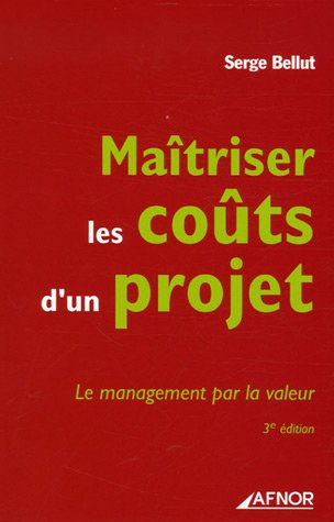 Maîtriser les coûts d'un projet : le management par la valeur
