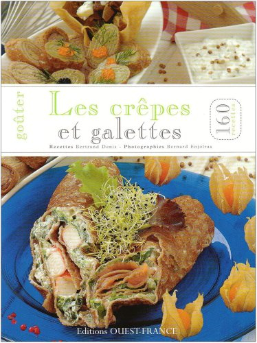 Goûter les crêpes et galettes : 160 recettes