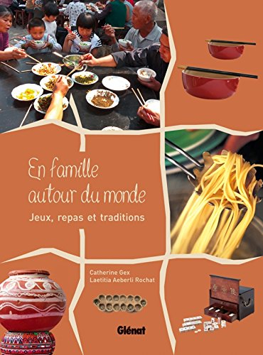 En famille autour du monde : jeux, repas et traditions