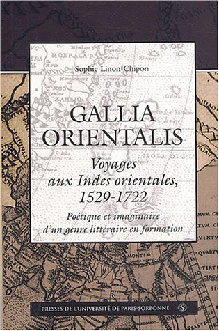 Gallia orientalis, voyage aux Indes orientales (1529-1722) : poétique et imaginaire d'un genre litté
