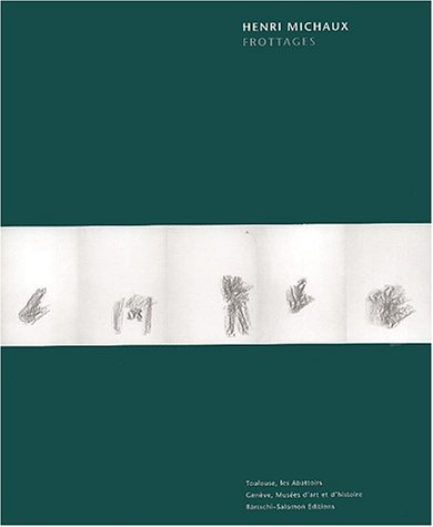 Henri Michaux, frottages : exposition, Musée d'art et d'histoire, Genève, 23 janv.-14 avril 2002