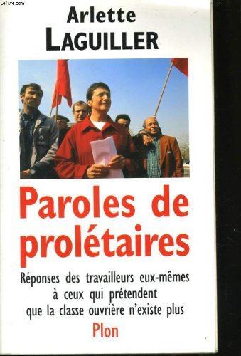 Paroles de prolétaires : réponses des travailleurs eux-mêmes à ceux qui prétendent que la classe ouv
