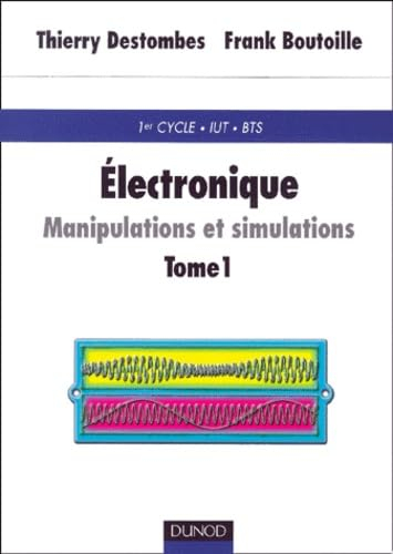 Électronique : manipulations et simulations. Vol. 1
