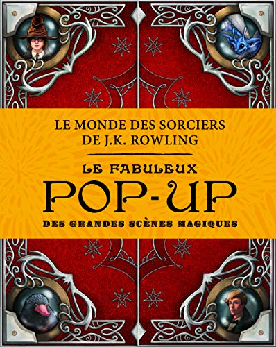 Le monde des sorciers de J.K. Rowling : le fabuleux pop-up des grandes scènes magiques