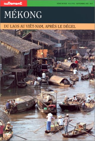 Autrement, hors série, n° 63. Mékong : du Laos au Vietnam, après le dégel