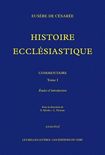 Histoire ecclésiastique : Eusèbe de Césarée : commentaire. Vol. 1. Etudes d'introduction