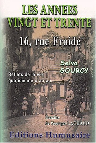 Les années vingt et trente : 16, rue Froide : reflets de la vie quotidienne dans la vie d'antan