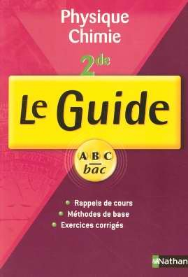 Physique-chimie, 2de : rappels de cours, méthodes de base, exercices corrigés
