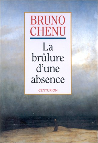 La Brûlure d'une absence : la foi chrétienne au quotidien