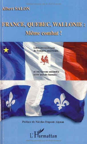 France, Québec, Wallonie même combat : libérons-nous tous de l'empire américain et retrouvons ensemb