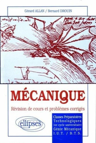 Mécanique : révision de cours et problèmes corrigés, classes préparatoires technologiques, 1er cycle