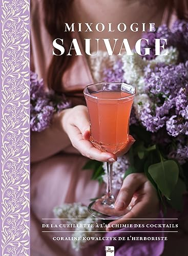 Mixologie sauvage : de la cueillette à l'alchimie des cocktails