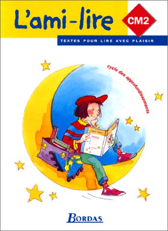 L'ami-lire CM2 : cycle des approfondissements, livre de l'élève