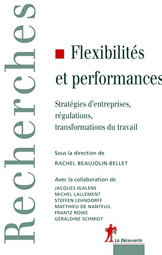 Flexibilités et performances : stratégies d'entreprises, régulations, transformations du travail