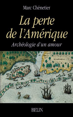 La perte de l'Amérique : archéologie d'un amour