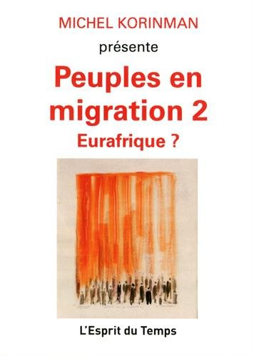 Peuples en migration. Vol. 2. Eurafrique ?