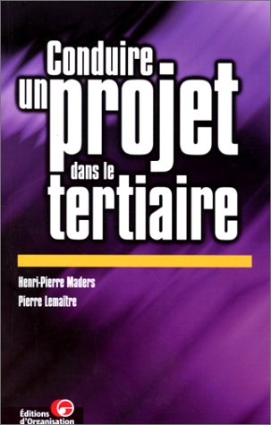 Conduire un projet dans le tertiaire : principes, démarche, outils et illustrations