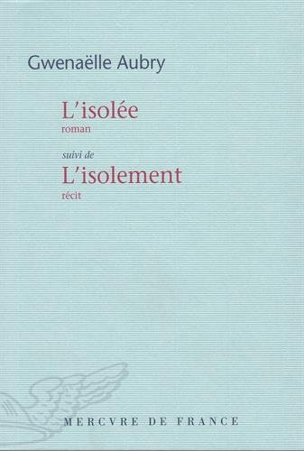 L'isolée. L'isolement : récit