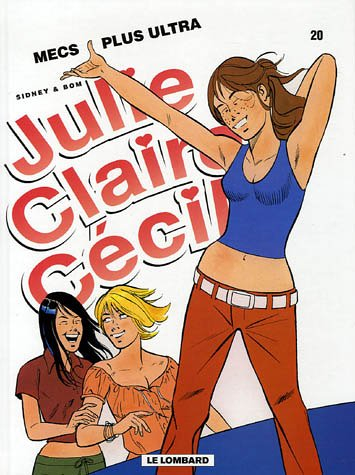 Julie, Claire, Cécile. Vol. 20. Mecs plus ultra