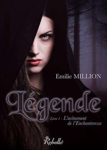Légende. Vol. 1. L'avènement de l'enchanteresse