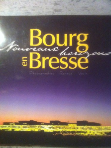 Bourg-en-Bresse : nouveaux horizons